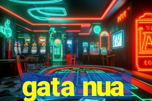 gata nua